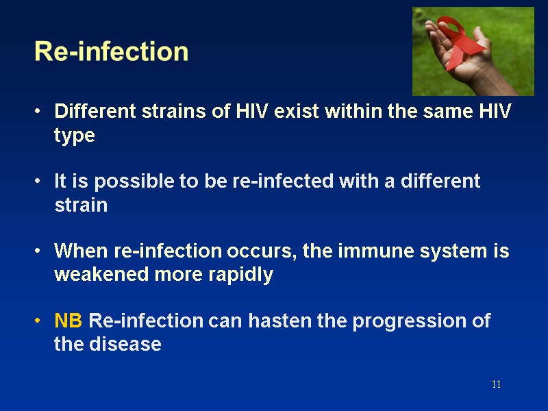 11 Re-infection Different strains of HIV exist within the same HIV type  It